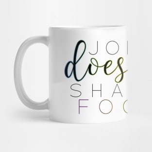 “Joey Doesn’t Share Food.” Mug